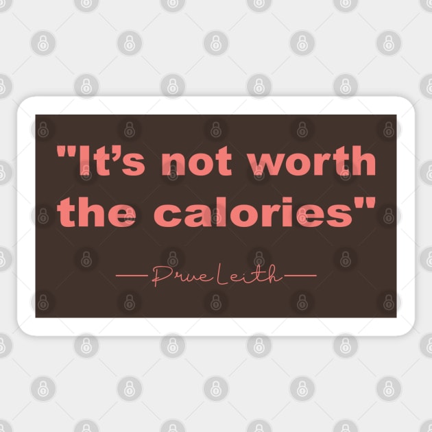 It’s not worth the calories Prue Leith Sticker by shimodesign